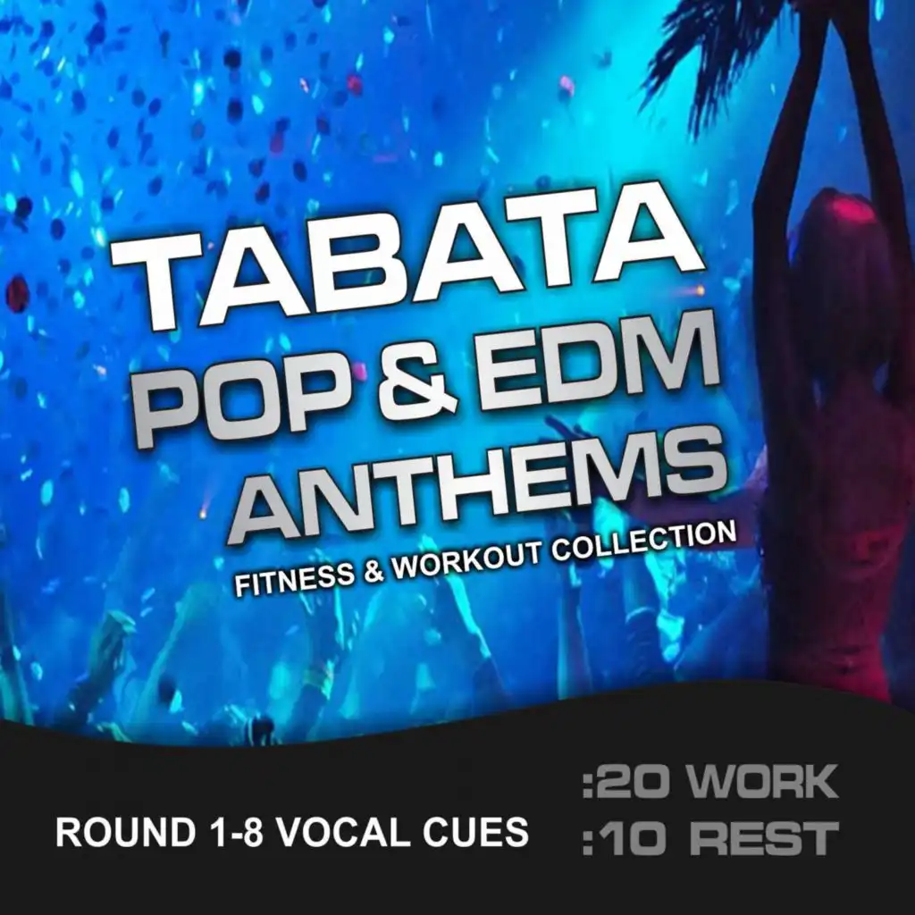 Tabata Pop & EDM Anthems, Fitness & Workout Collection - 20/10 Round with Vocal Cues