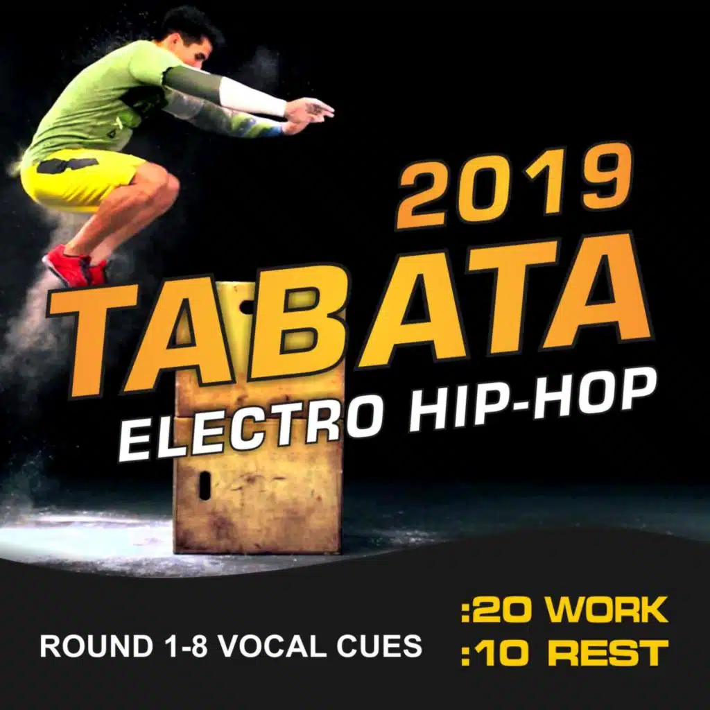 2019 Tabata Electro Hip Hop (20 / 10 Interval Workout, Round 1-8 Vocal Cues)