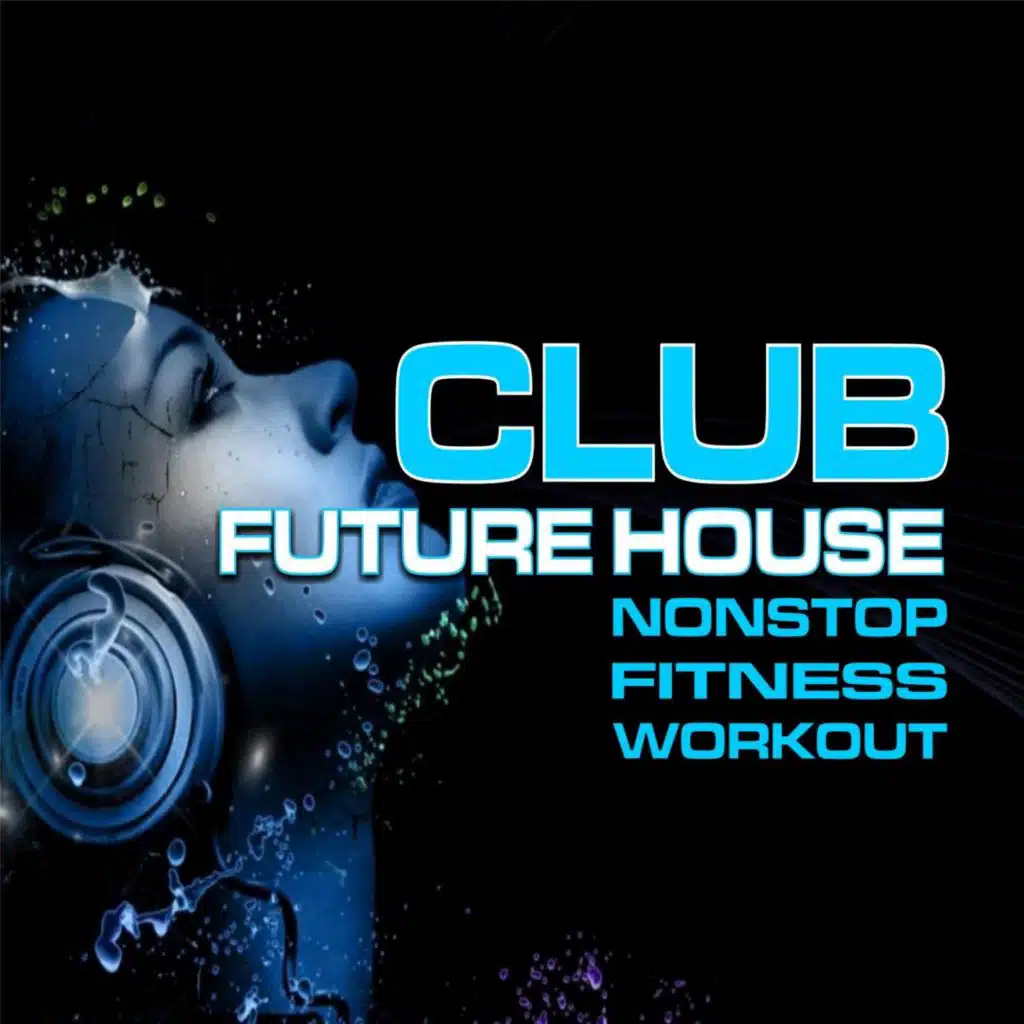 Club Future House (Nonstop Fitness Workout)