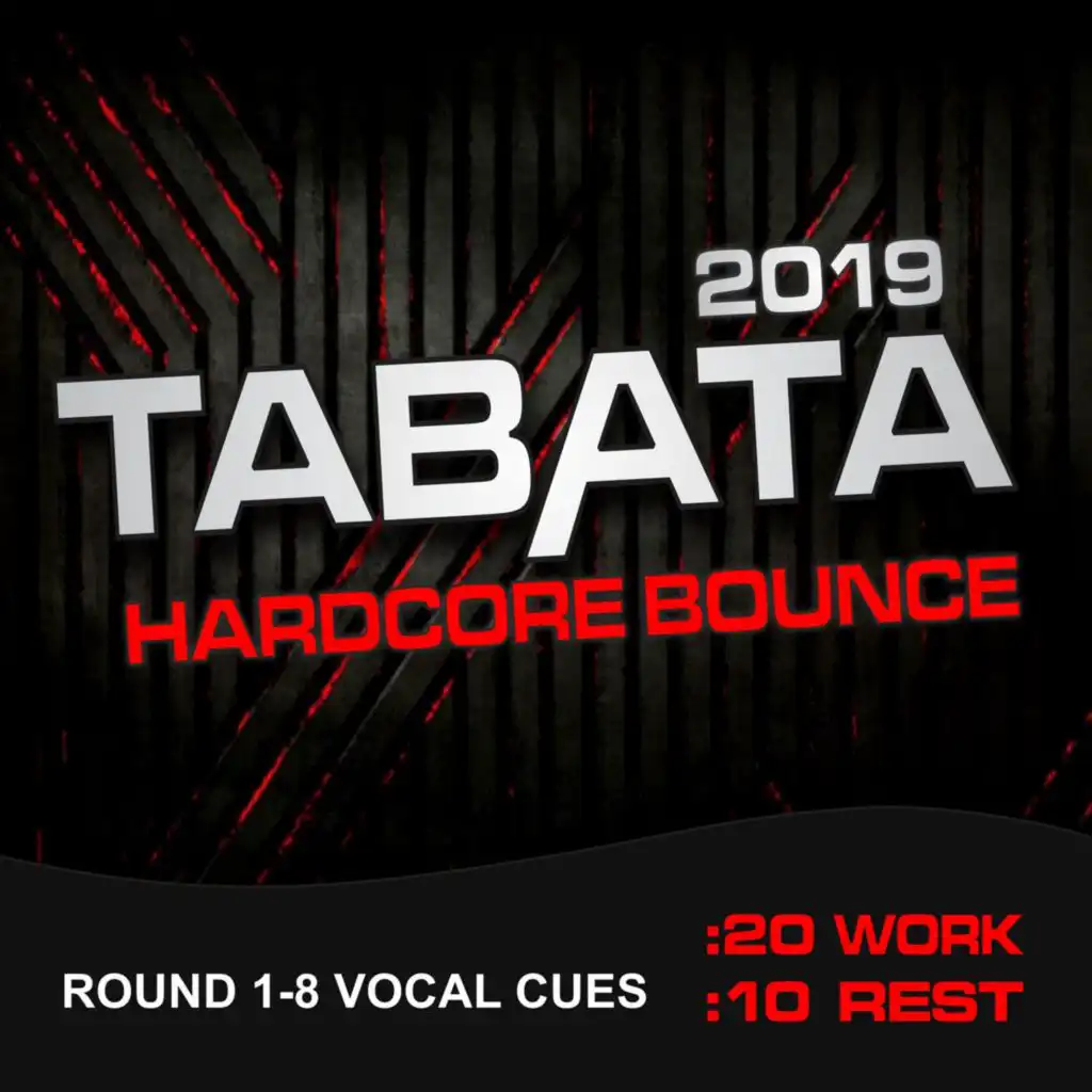 2019 Tabata Hardcore Bounce (20 / 10 Interval Workout, Round 1-8 Vocal Cues)
