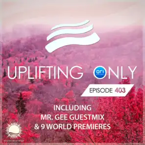 Uplifting Only Episode 403 (incl. Mr. Gee Guestmix) [FULL]