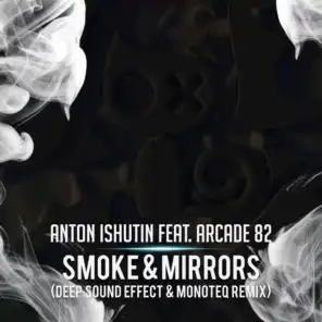 Smoke & Mirrors (Deep Sound Effect & Monoteq Remix) [feat. Arcade 82]
