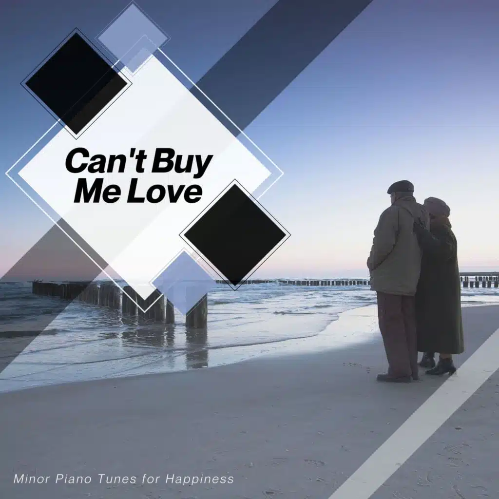 Can't Buy Me Love - Minor Piano Tunes For Happiness