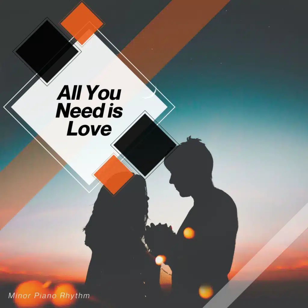 All You Need Is Love - Minor Piano Rhythm