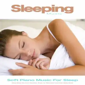 Sleeping Music: Soft Piano Music For Sleep, Deep Sleep Aid, Cure Insomnia, Music for Relaxation and Calm Sleep Music