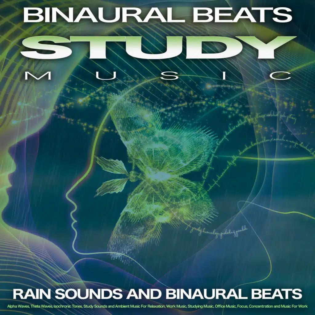 Binaural Beats Study Music: Rain Sounds and Binaural Beats, Alpha Waves, Theta Waves, Isochronic Tones, Study Sounds and Ambient Music For Relaxation, Work Music, Studying Music, Office Music, Focus, Concentration and Music For Work