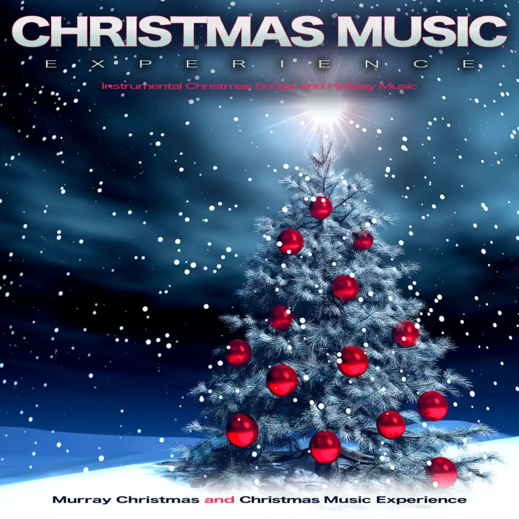 Christmas Music Experience: Instrumental Christmas Songs and Holiday Music