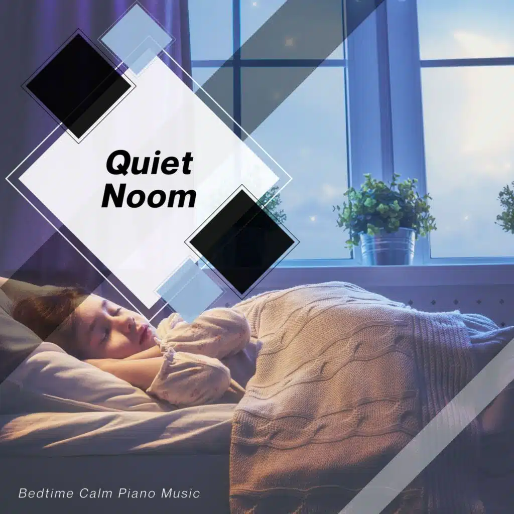 Quiet Noom - Bedtime Calm Piano Music