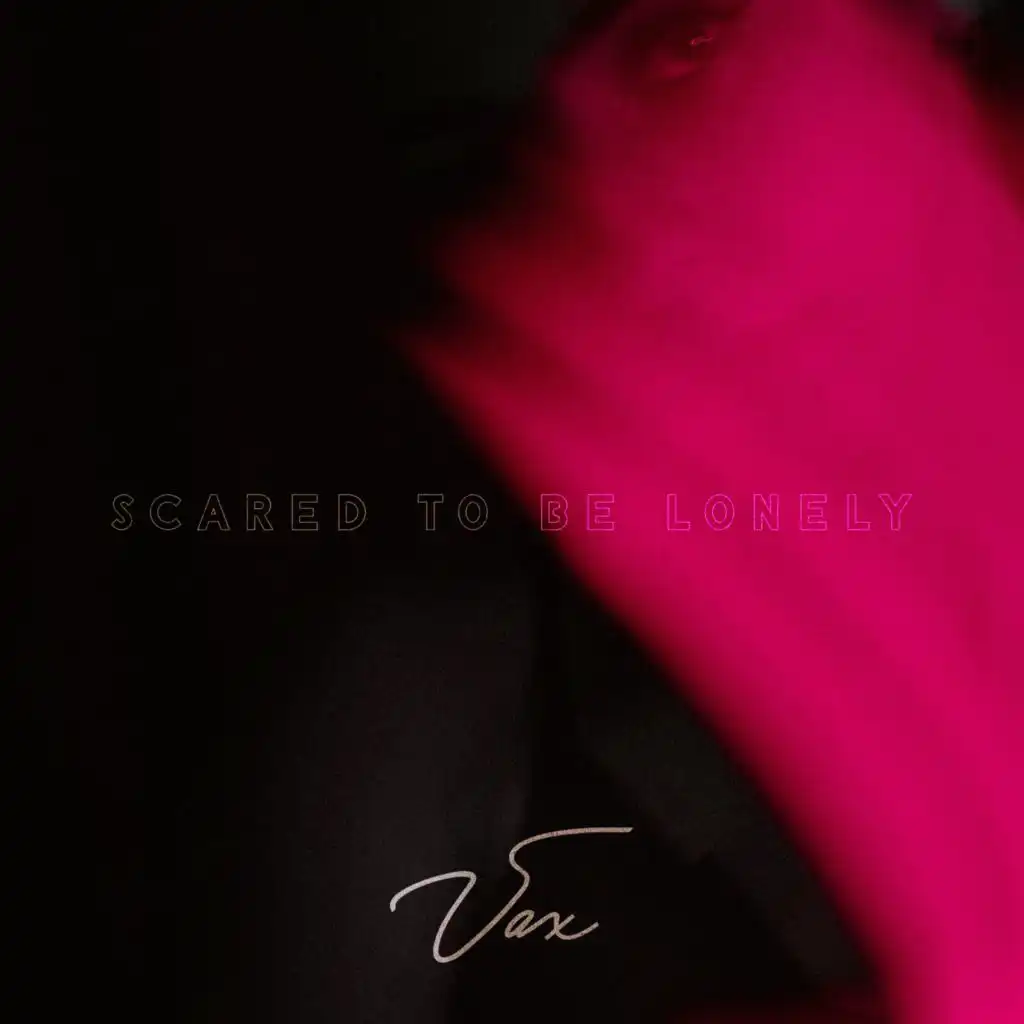 Scared to Be Lonely