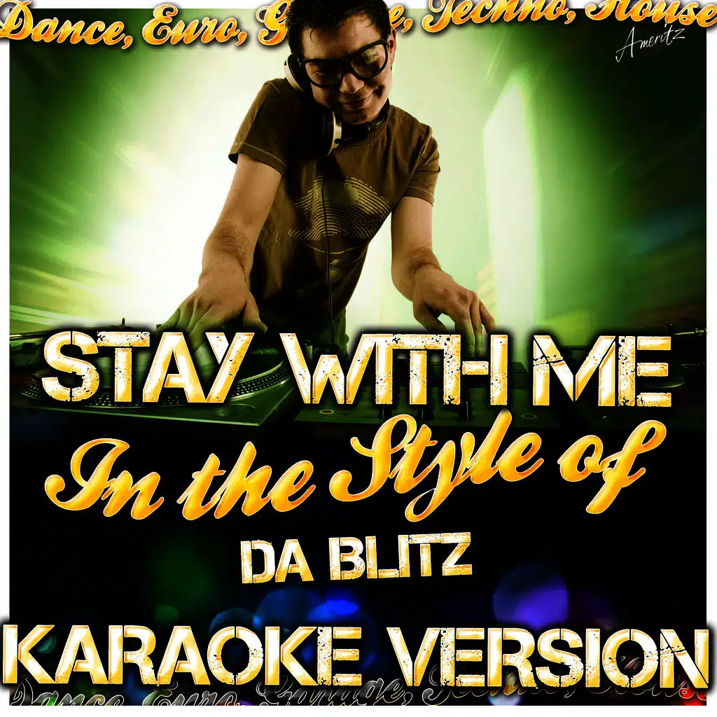 Stay With Me (In the Style of da Blitz) [Karaoke Version]