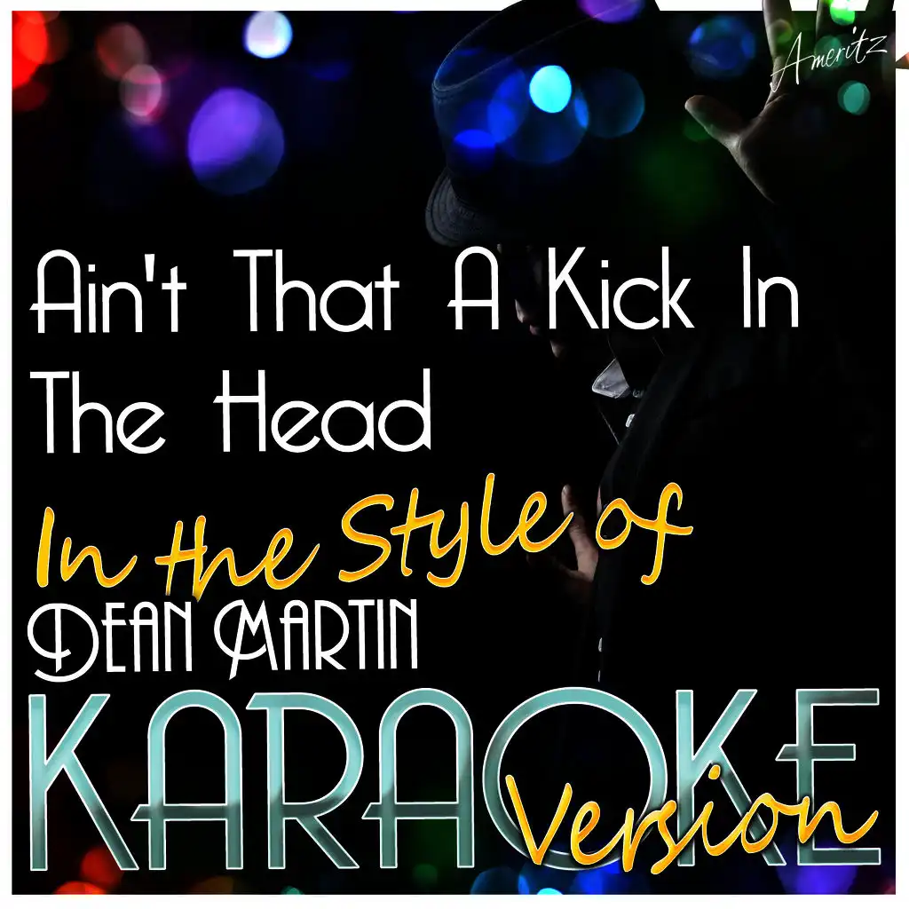 Ain't That a Kick in the Head (In the Style of Dean Martin) [Karaoke Version]