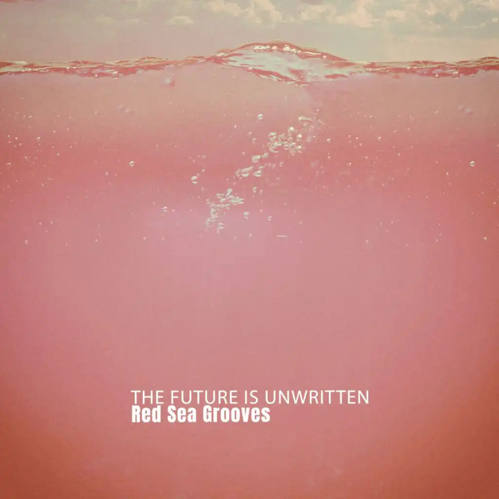 The Future Is Unwritten (Red Sea Lounge Mix)