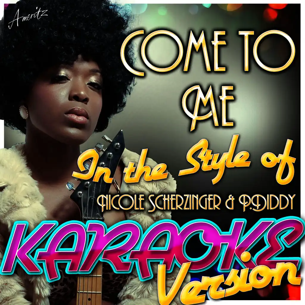 Come to Me (In the Style of Nicole Scherzinger & P.Diddy) [Karaoke Version]