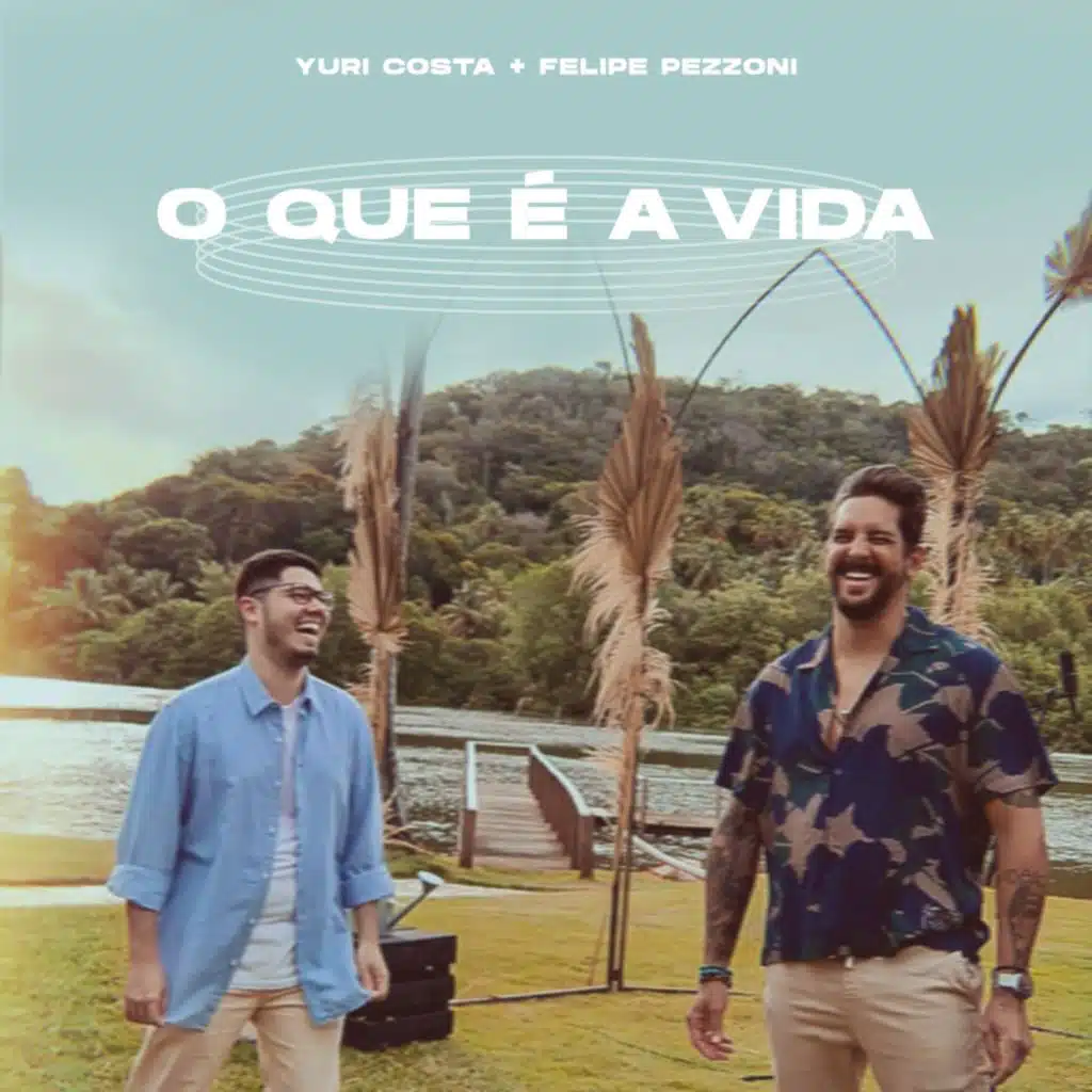 O Que É a Vida (feat. Felipe Pezzoni)
