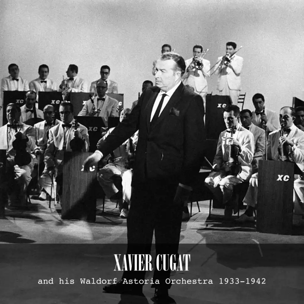 Xavier Cugat and His Waldorf Astoria Orchestra 1933-1942