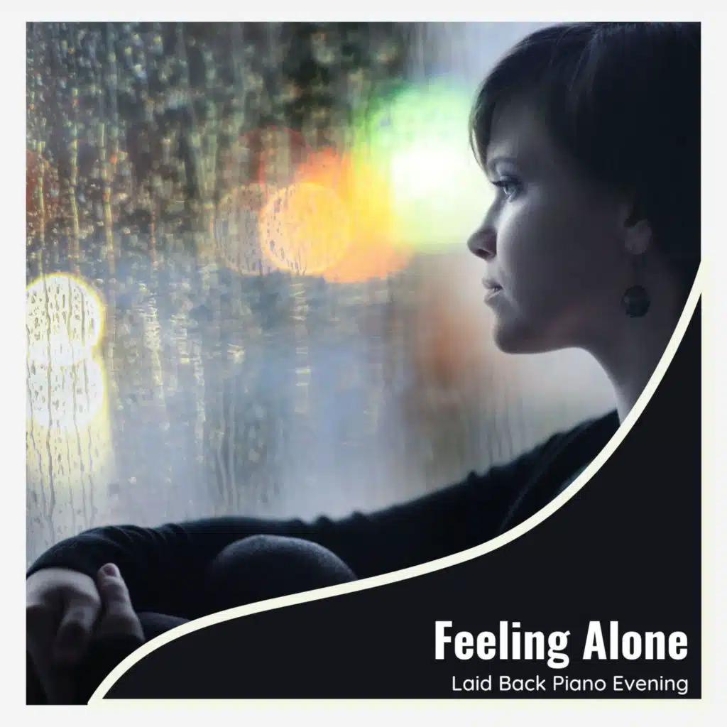 Feeling Alone - Laid Back Piano Evening