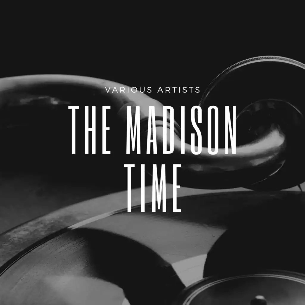 The Madison Time (Part 1)