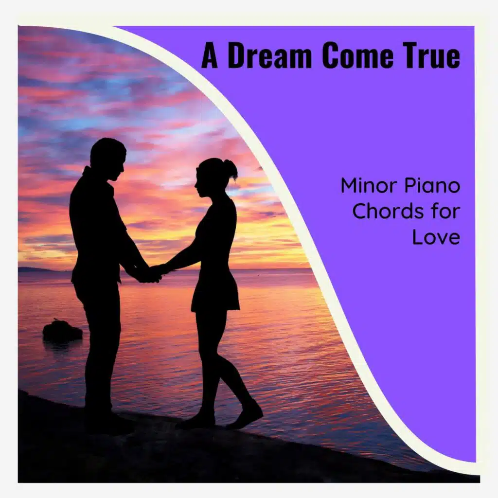 A Dream Come True - Minor Piano Chords For Love