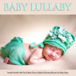 Baby Lullaby: Twinkle Twinkle Little Star & More Piano Lullabies & Nursery Rhymes For Sleep Music