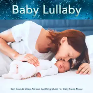 Baby Lullaby: Rain Sounds Sleep Aid and Soothing Music For Baby Sleep Music
