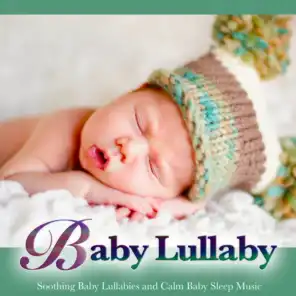Baby Lullaby: Soothing Baby Lullabies and Calm Baby Sleep Music