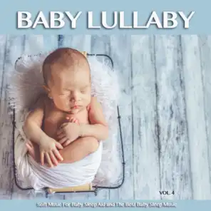 Baby Lullaby: Soft Music For Baby Sleep Aid and The Best Baby Sleep Music, Vol. 4