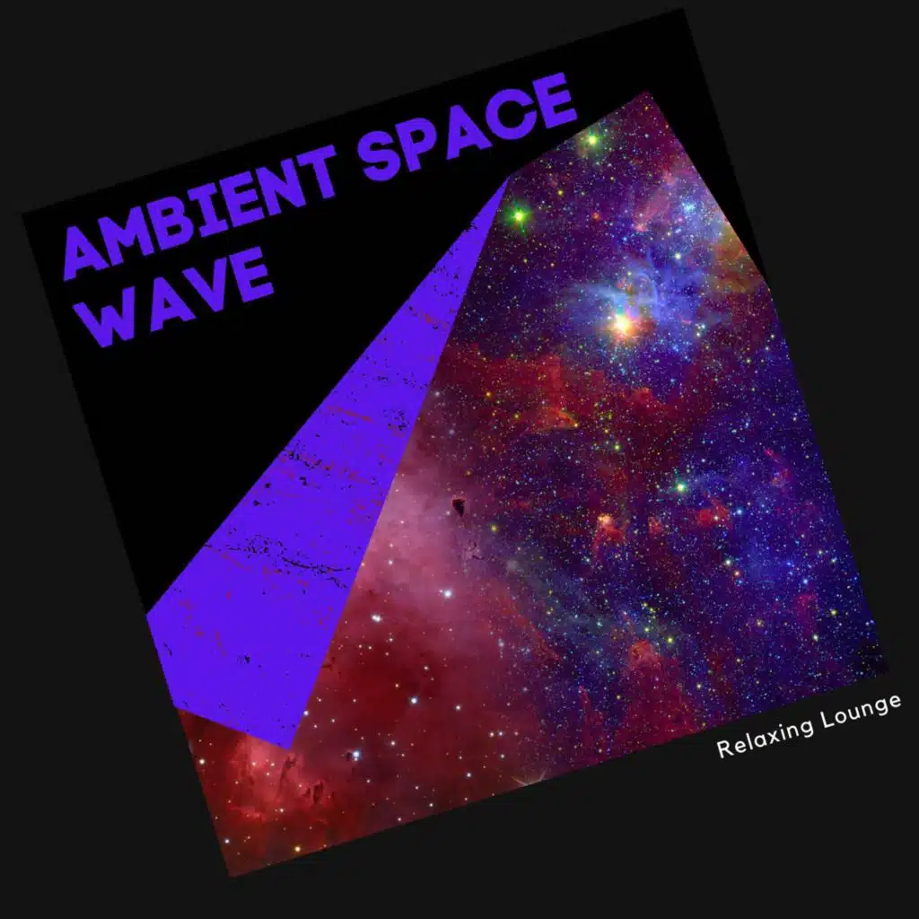 Ambient Space Wave - Relaxing Lounge