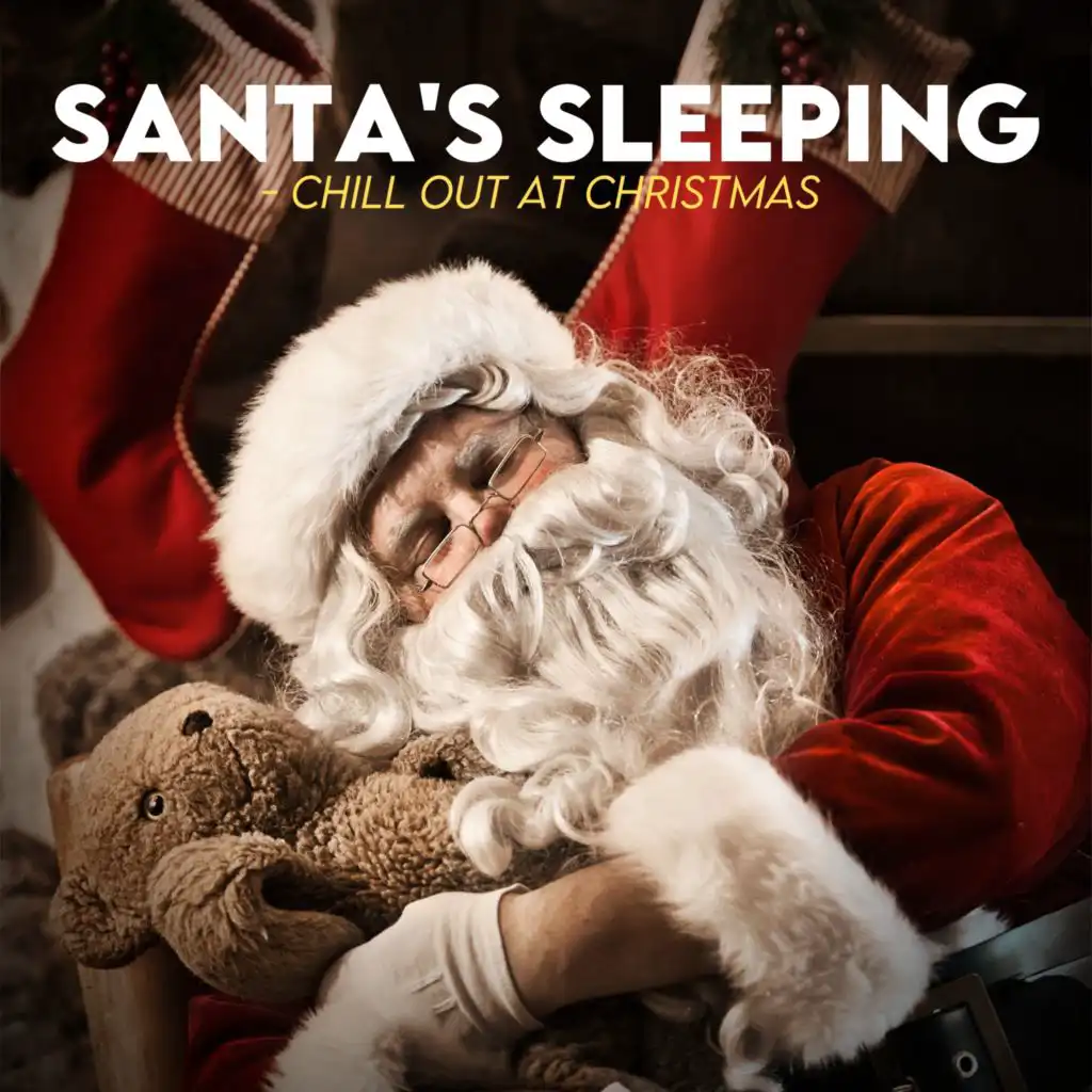 Santa's Sleeping - Chill Out at Christmas