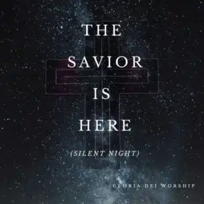The Savior Is Here (Silent Night)