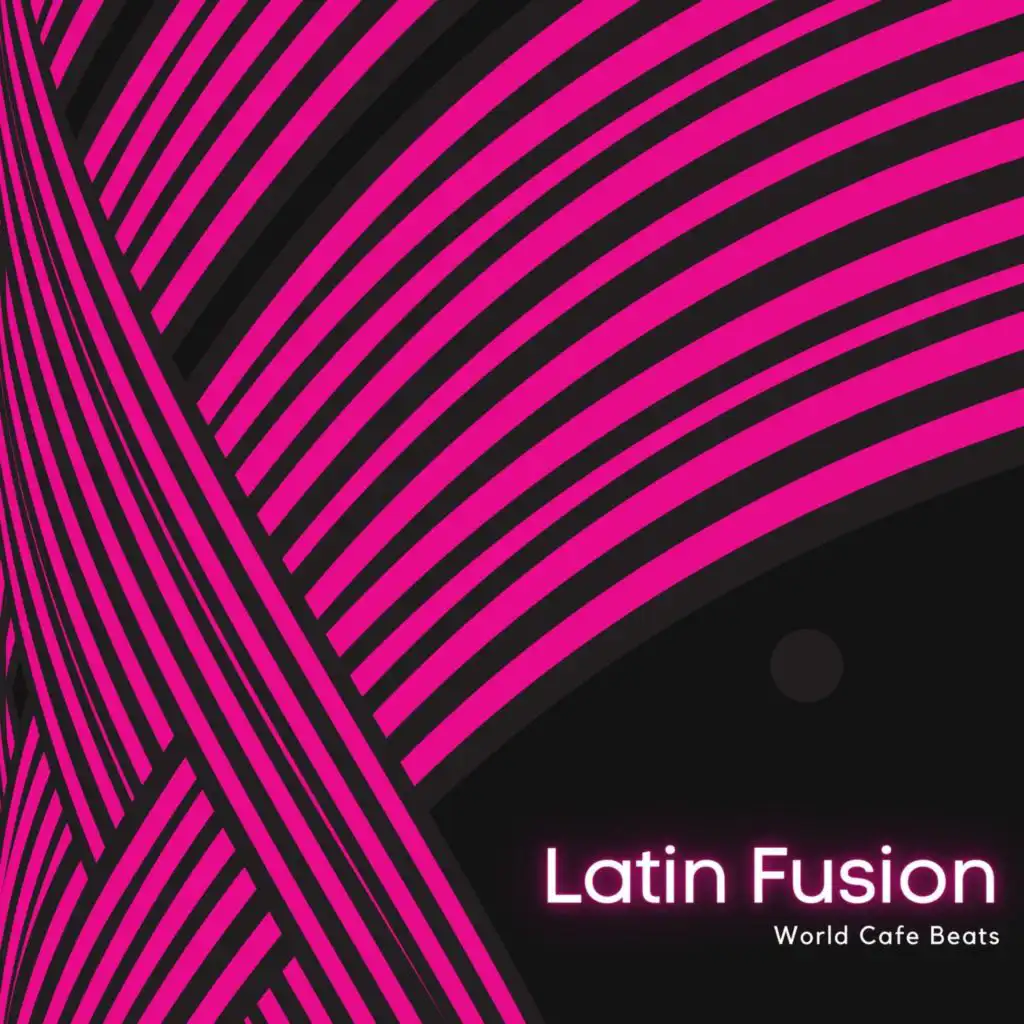 Latin Fusion - World Cafe Beats