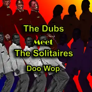 The Dubs Meet the Solitaires Doo Wop