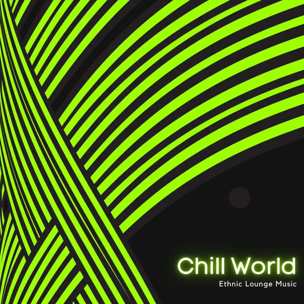 Chill World - Ethnic Lounge Music