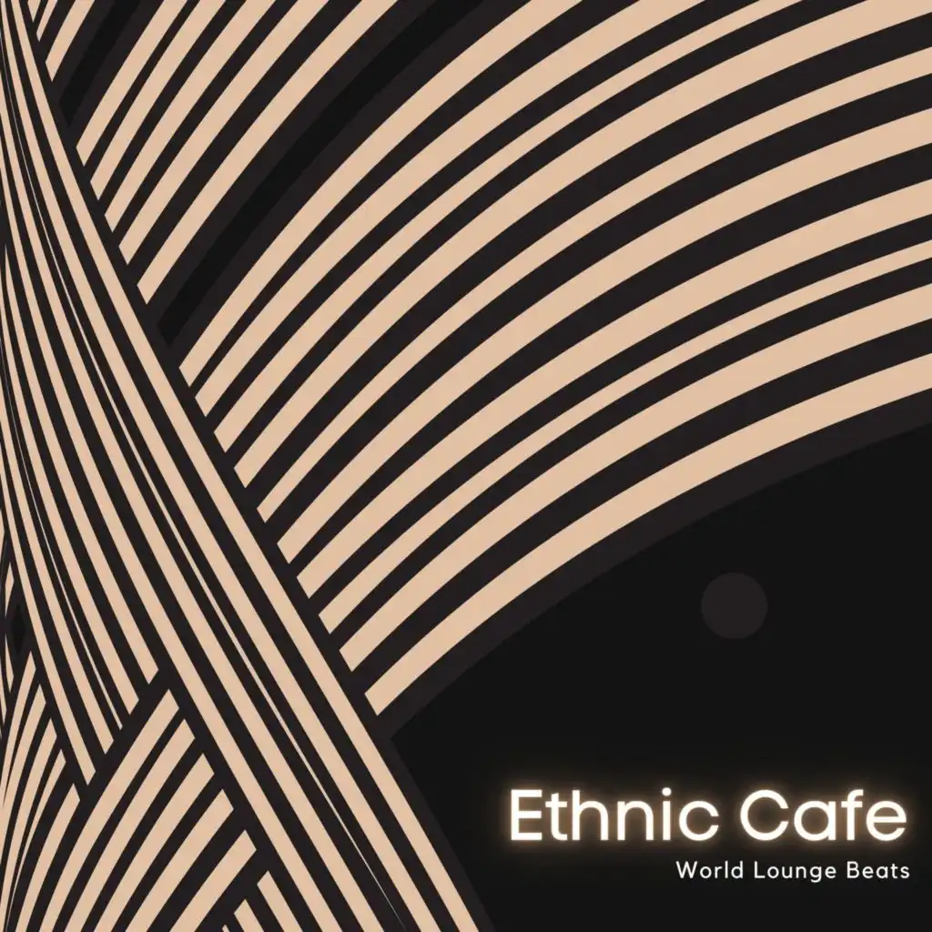 Ethnic Cafe - World Lounge Beats