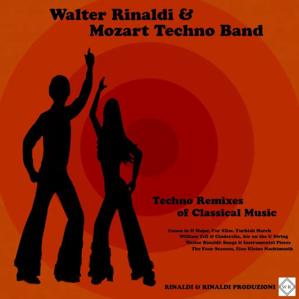 Techno Remixes of Classical Music: Canon in D Major / Fur Elise / Turkish March / William Tell & Cinderella / Air on the G String / Walter Rinaldi: Songs & Instrumental Pieces/ The Four Seasons / Eine Kleine Nachtmusik (Remastered)