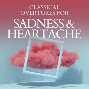 Classical Overtures for Sadness & Heartache
