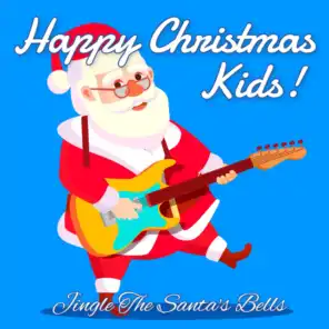 Happy Christmas Kids! Jingle The Santa's Bells