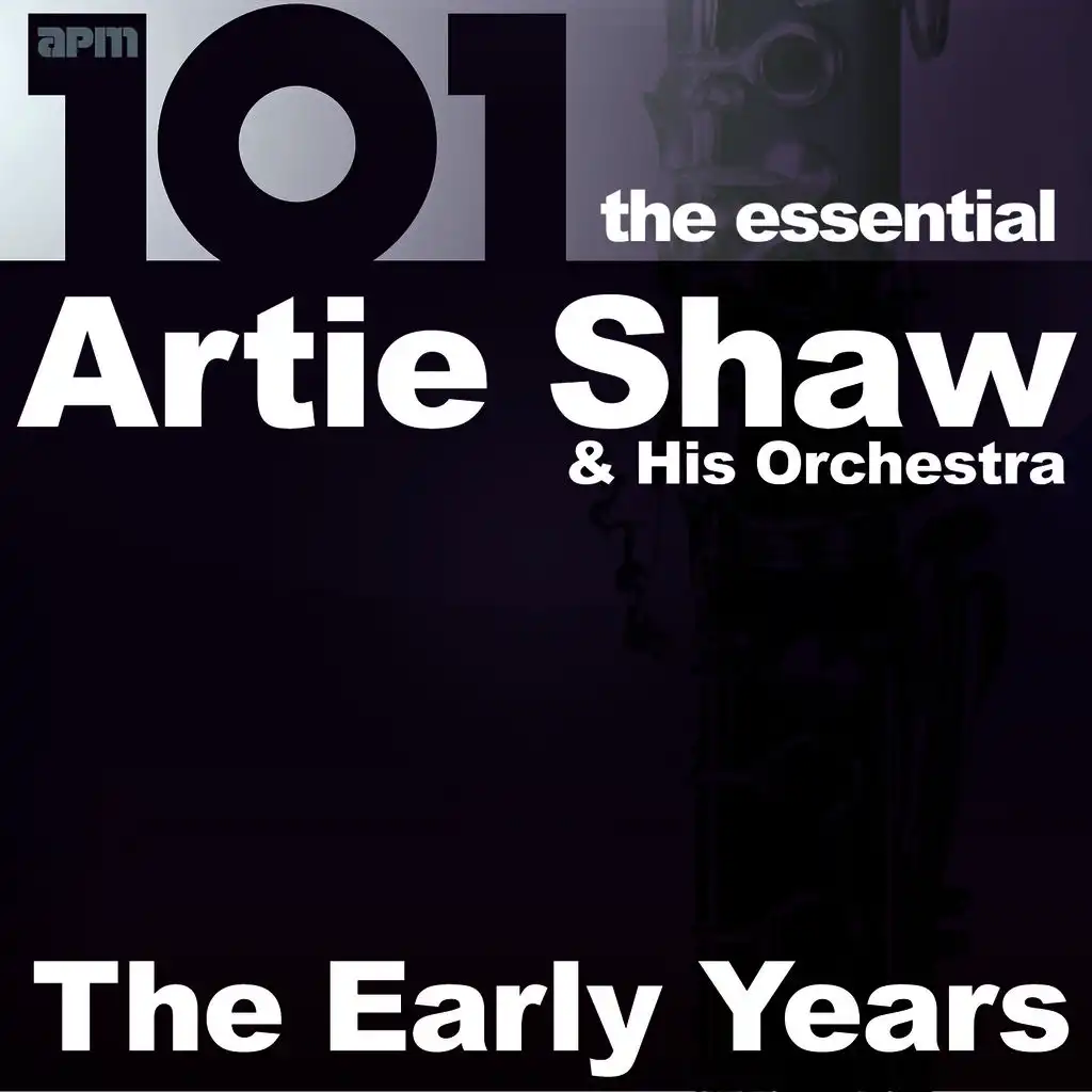 101 - The Essential Artie Shaw - The Early Years