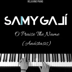 O Praise The Name (Relaxing Piano) [Anástasis]