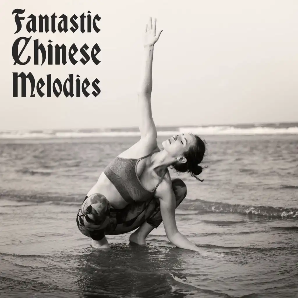 Fantastic Chinese Melodies – Collection of Asian Music for Meditation, Relaxation, Yoga and Sleep, Water Sounds, Rain, Ambient Nature, Zen