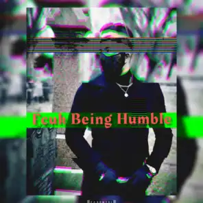 FUCK Being Humble