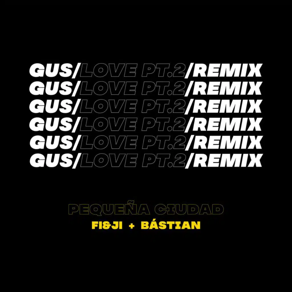 Gus / Love, Pt. 2 (feat. ¨FI&JI¨, Bástian)