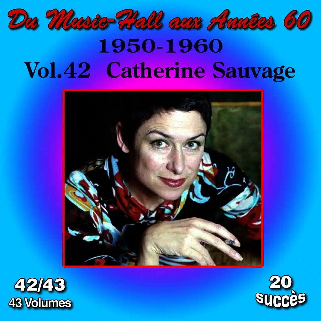 Du Music-Hall aux Années 60 (1950-1960): Catherine Sauvage, Vol. 42/43