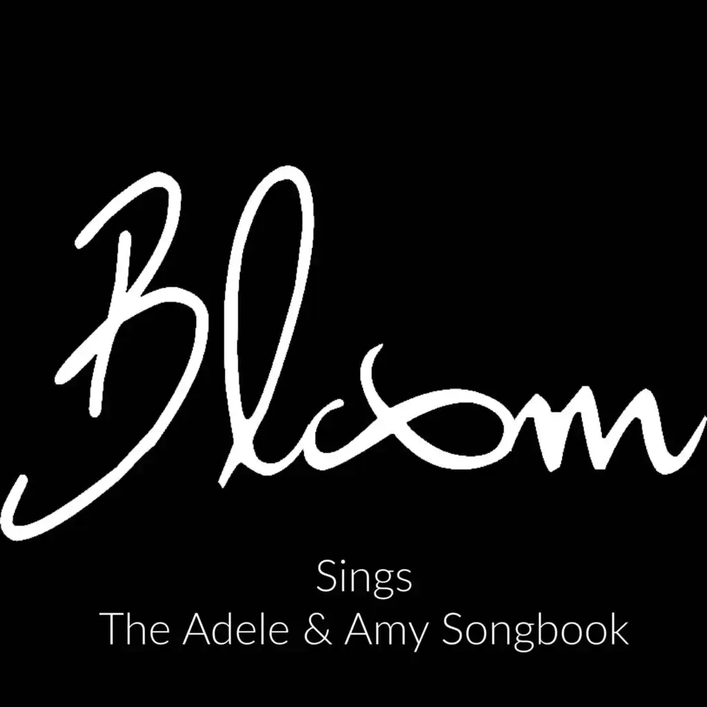 Bloom Sings The Adele & Amy Songbook