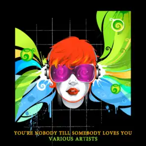 You're Nobody Till Somebody Loves You