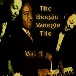 The Boogie Woogie Trio, Vol. 1