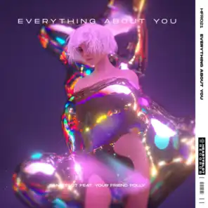 Everything About You (feat. your friend polly)