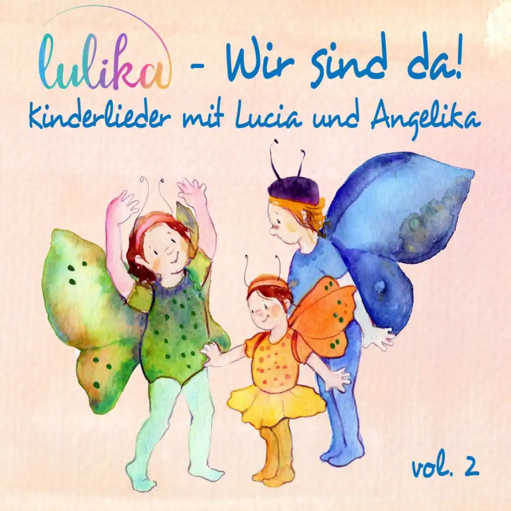 Wir sind da (Kinderlieder mit Lucia und Angelika), Vol. 2