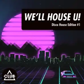 We'll House U!: Disco House Edition, Vol. 1