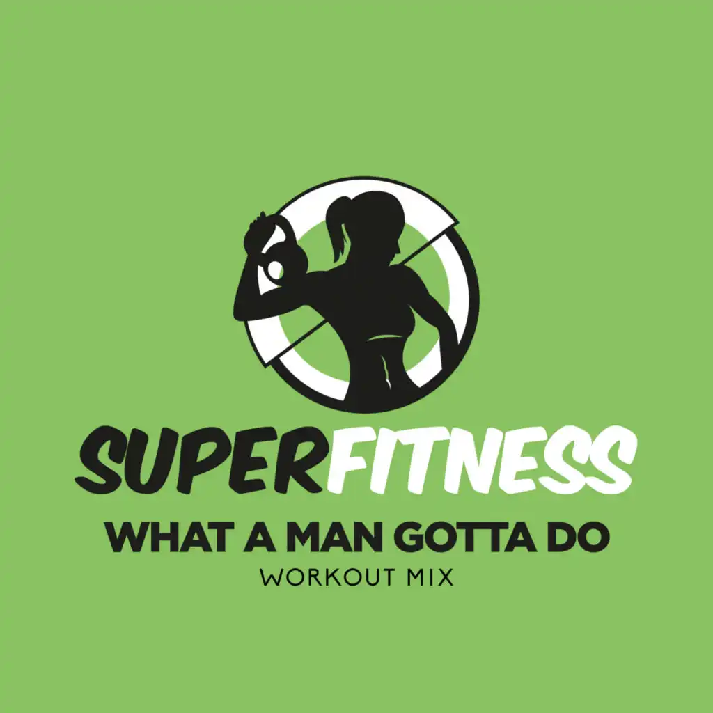 What A Man Gotta Do (Workout Mix 132 bpm)