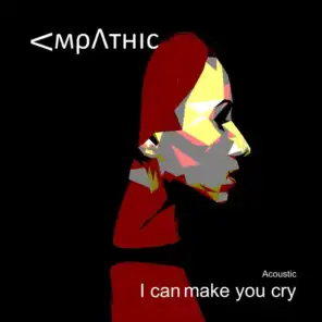 I Can Make You Cry (Acoustic)